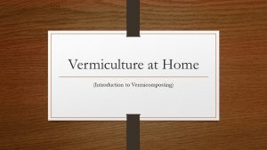 Vermiculture at Home slide 1